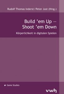 Build 'em Up – Shoot 'em Down: Körperlichkeit in digitalen Spielen