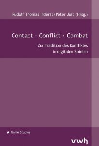 Contact • Conflict • Combat: Zur Tradition des Konflikts in digitalen Spielen