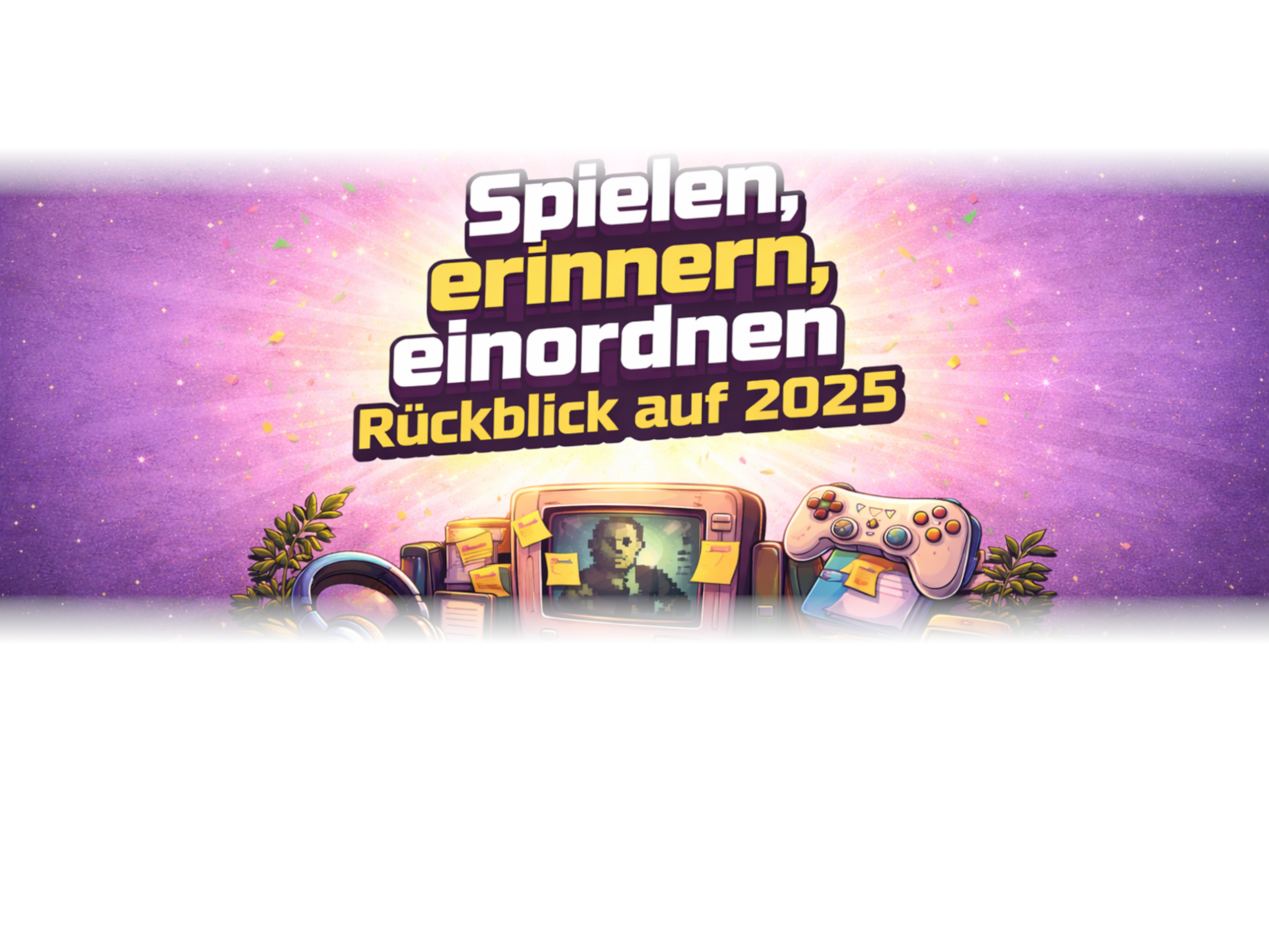 Mächtiges™ Update #4: »Bitte generiere einen Jahresrückblick für 2025, vielen Dank!«